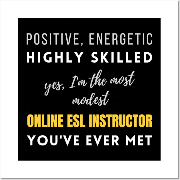 The Most Modest Online Esl Instructor You've Ever Met | Working Energetic Positive Colleague Office Wall Art by mounteencom